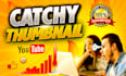 design eye catchy youtube thumbnail and banner in 2 hours