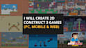 create 2d video games in construct 3 for PC, mobile and web