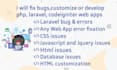 fix bugs,customize or develop php, laravel, codeigniter web apps