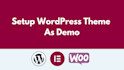 install wordpress theme and setup as demo within 2 hr