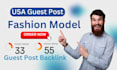 publish high da fashion model article with USA guest post backlink for SEO