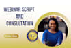 write a perfect webinar script and provide a consultation