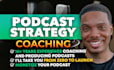 be your podcast coach to launch and monetize your podcast