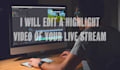 edit a live stream highlight video