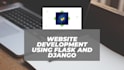 do website development using python, flask and django