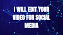 professionally edit your video for social media in 24 hours