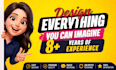 be your graphic designer for all your design needs
