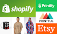 build a shopify print on demand shop or store with printful, printify, etsy