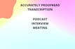 accurate proofread verbatim audio video transcription