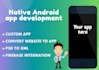 do android app development for you as per your requirements