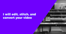 edit, stitch and convert your video