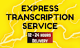 in 24 hours or less transcribe your audio or video files