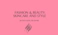 write SEO friendly, trendy beauty and fashion content