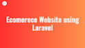 develop ecommerce website using laravel