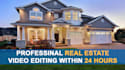 do real estate video editing in 24 hours