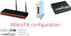 configure your mikrotik routers, switches, wifi