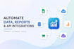 automate data processing, reports and API integrations