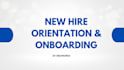 create new hire orientation and employee onboarding HR