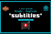 add english or hindi subtitles to your video