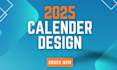 design 2025 calender within 24 hours