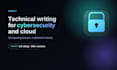 do technical writing addressing cybersecurity and cloud computing issues