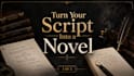 adapt your screenplay or script into a compelling novel
