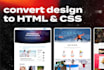 convert your design into HTML, CSS and js templates