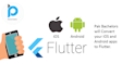 convert your app to android and ios using flutter and dart