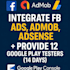 integrate fb ads, admob ,adsense  provide 12 google play testers 14 days