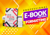 professionally format your book into ebook, kindle, or print
