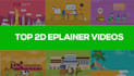 create best 2d explainer video