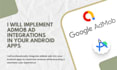 implement admob ad integrations in your mobile apps