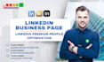 create linkedin business page and company page, personal profile optimization