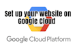 migrate your website to google cloud platform