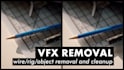 vfx cleanup, wire and rig removal, object removal