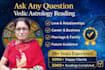 answer any question using vedic astrology
