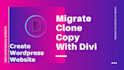 clone migrate website using divi theme