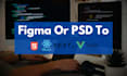 convert PSD or figma to responsive HTML, reactjs or vuejs