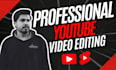 professionally edit your youtube videos and vlogs