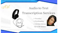 transcribe audio to text and do transcription services