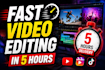 do fast video editing in 5 hours for youtube or social media
