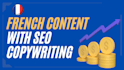 provide french content and SEO copywriting for better income