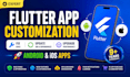 customize, fix and upgrade your flutter android or ios app