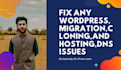 fix any wordpress migration, cloning and hosting,dns, issues