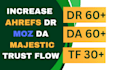 increase ahrefs domain rating moz da pa and majestic tf cf