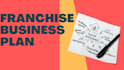 create franchise business plan