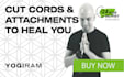 cut energy cords and attachments to heal you