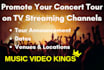 promote your concert tours on streaming TV channels