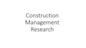 carry out construction management research