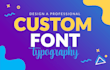 create custom font design and typography design typeface